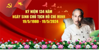 Kỷ niệm 134 năm ngày sinh của Chủ tịch Hồ Chí Minh (19/5/1890 – 19/5/2024)